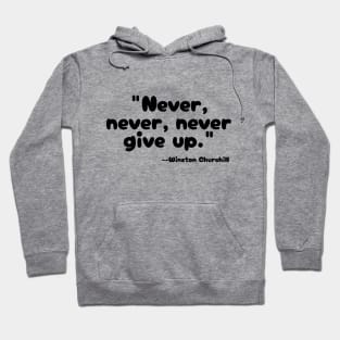 "Never, never, never Give Up" Hoodie